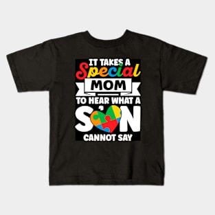 It Takes a Special Mom to Hear What a Son Cannot Say Kids T-Shirt